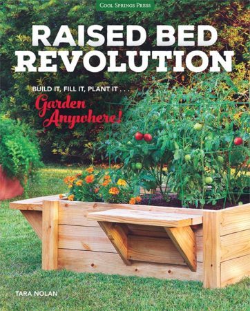 Raised Bed Revolution: Build it, Fill it, Plant it … Garden Anywhere! A new book by Tara Nolan.
